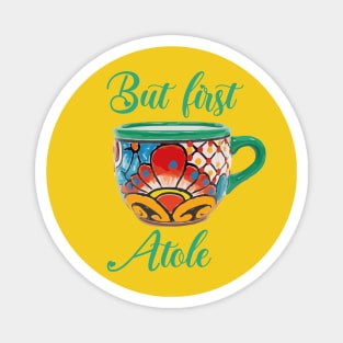 But first atole mexican coffee mug funny saying breakfast cafecito y pan dulce mexican pride Magnet